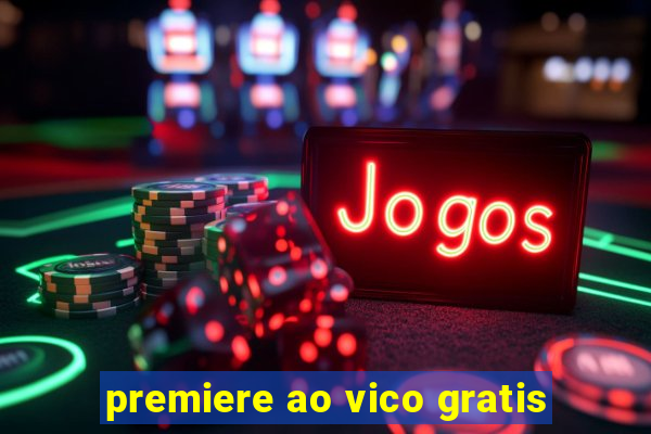 premiere ao vico gratis